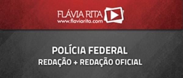 [Curso on-line: Redação + Redação Oficial para concursos - Polícia Federal (PF) - Professora Flávia Rita]