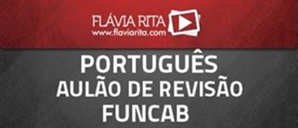 [Aulão on-line: Revisão de Português para Concursos - Secretaria de Estado de Saúde - FUNCAB 2014.2 - Professora Flávia Rita]