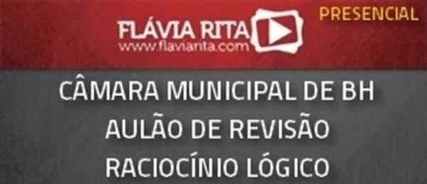[Aulão de Revisão de Raciocínio Lógico para a Câmara Municipal de Belo Horizonte/Presencial]