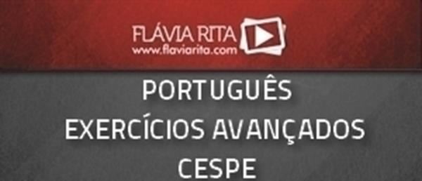 [Curso on-line: Exercícios Avançados de Português - Concurso Polícia Federal 2014 - CESPE - Professora Flávia Rita]