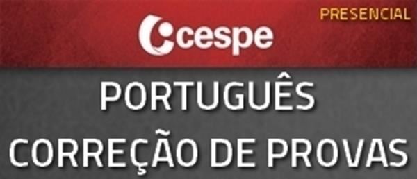 [Curso de correção de provas de Português para Cespe/Presencial]