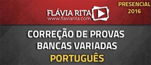 [Curso Presencial : Correção de Provas de Português para Concursos - Bancas Variadas - Professora Flávia Rita - 2016]