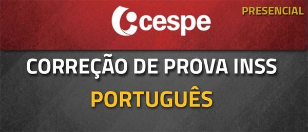 [Aula Solidária presencial: Correção de questões e Prova CESPE: INSS / Português]