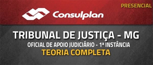 [Curso Presencial: Concurso Tribunal de Justiça (TJMG) - Oficial de Apoio Judiciário - 1ª Instância / 2017 - (EDITAL GARANTIDO)]