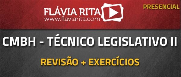 [Curso presencial: Curso de revisão + exercícios para o concurso da Câmara Municipal de Belo Horizonte (CMBH) - Técnico Legislativo II (EDITAL GARANTIDO)]