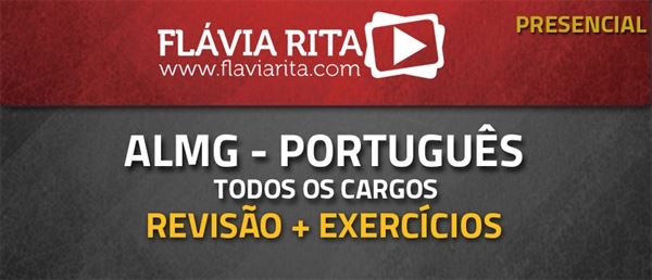 [Curso presencial: Curso de Português de revisão + exercícios para Analista da Assembleia Legislativa de Minas Gerais (ALMG) - Conhecimentos comuns / 2016 (EDITAL GARANTIDO)]