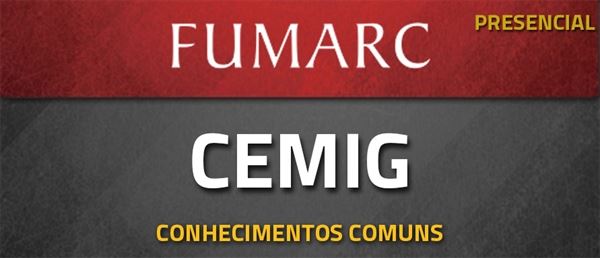 [Curso presencial: Curso preparatório para concurso da Companhia Energética de Minas Gerais (CEMIG TELECOM) - Conhecimentos comuns - FUMARC]