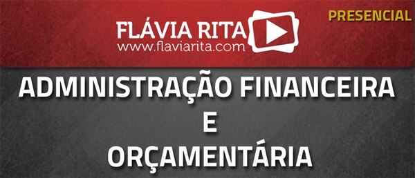[Curso presencial: Curso de Administração Financeira e Orçamentária (AFO) para concursos - Prof. Rodrigo Borges]