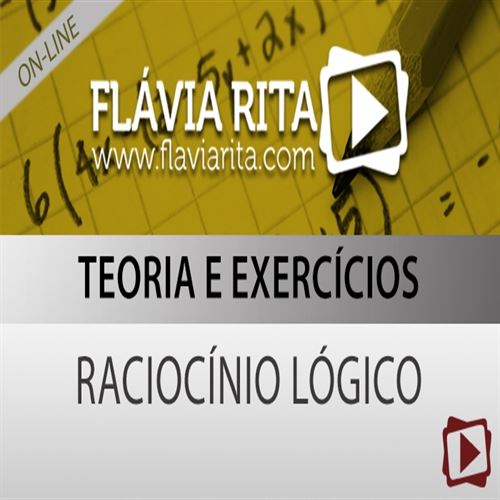 [Curso on-line: Raciocínio Lógico + Teoria + Exercícios para Concursos - 2013.1 - Professoras Flávia Rita e Cássia Coutinho]