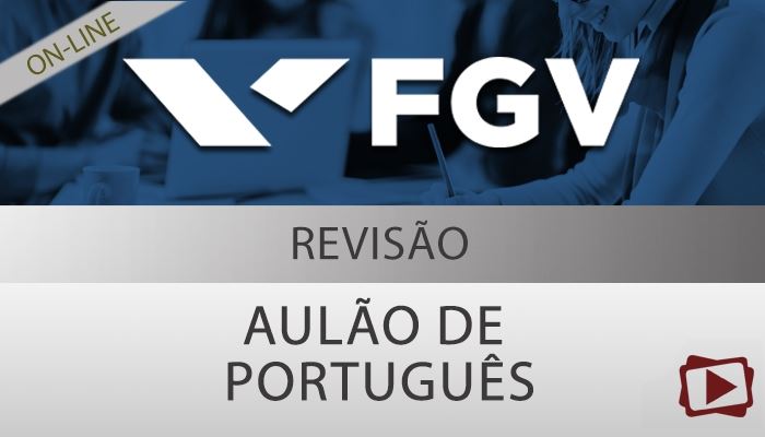 [Curso on-line: Aulão de Português - Revisão para Concursos da FGV - Professora Flávia Rita ]