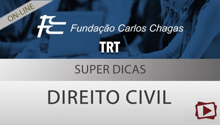 [Curso on-line: Super Dicas de Direito Civil para Concursos - Tribunal Regional do Trabalho (TRT) - FCC]