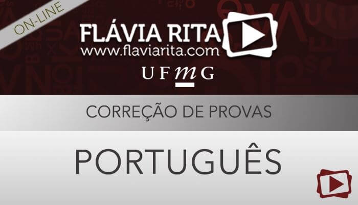 [Curso on-line: Português - Correção de Provas de Concursos - UFMG - Professora Flávia Rita]