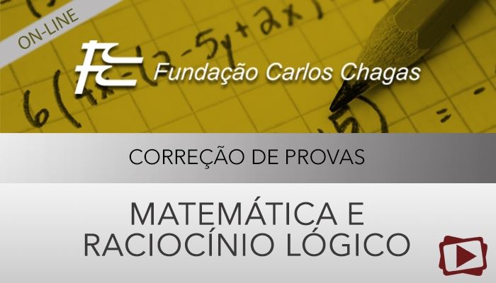 [Curso on-line: Raciocínio Lógico e Matemática para Concursos - Correção de Provas - FCC - Professora Cássia Coutinho]