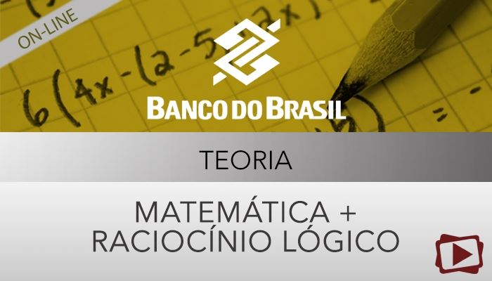 [Curso on-line: Raciocínio Lógico e Matemática para o Concurso do Banco do Brasil - Professora Cássia Coutinho (Edital Garantido)]