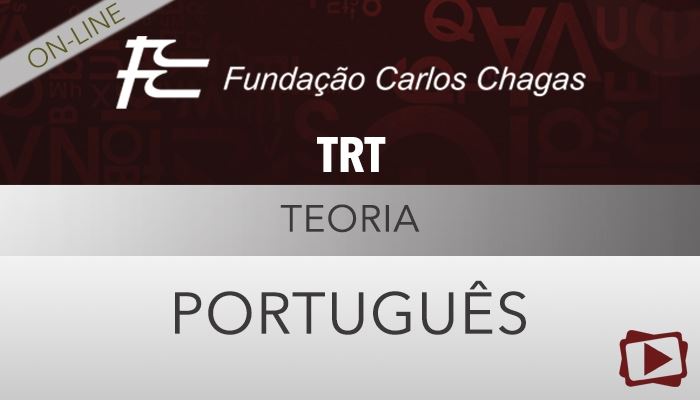 [Curso on-line: Português - Questões de Concurso por Assunto - TRT - Tribunal Regional do Trabalho - Professora Flávia Rita]