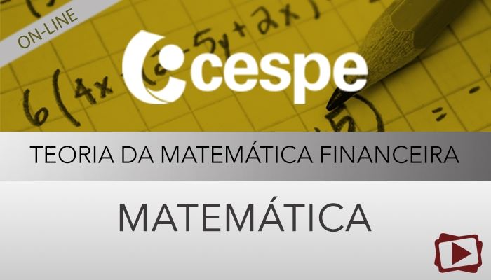 [Curso on-line: Teoria da Matemática Financeira para Concursos CESPE - Professora Cassia Coutinho]