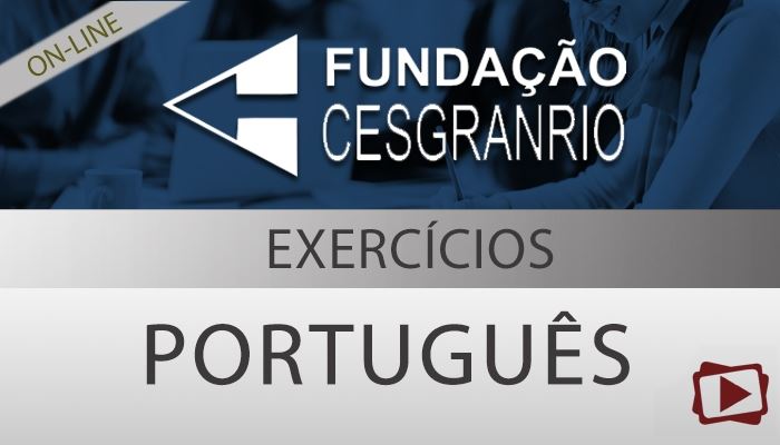 [Curso on-line: Exercícios  Português para Concursos CESGRANRIO - Professora Flávia Rita]