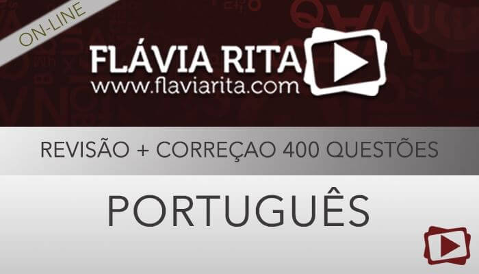 [Curso on-line degustação: Português - Revisão + Correção de 400 Questões de Concursos - CONSULPLAN - Professora Flávia Rita ]