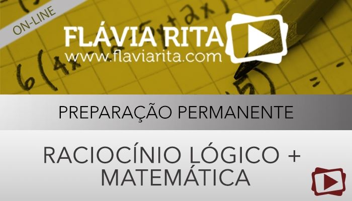 [Curso on-line: Raciocínio Lógico e Matemática - Preparação Permanente para Concursos - Professora Cássia Coutinho]