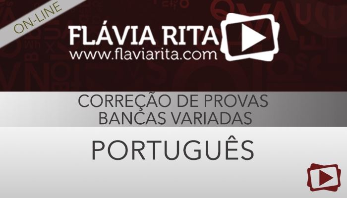 [Curso on-line: Português - Correção de Provas de Concursos de Bancas Variadas - 2016 - Professora Flávia Rita]