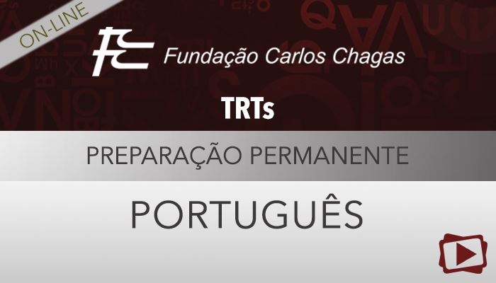 [Curso on-line: Português - Preparação Permanente  para  o Concurso do Tribunal Regional do Trabalho (TRTs) - FCC - Professora Flávia Rita]