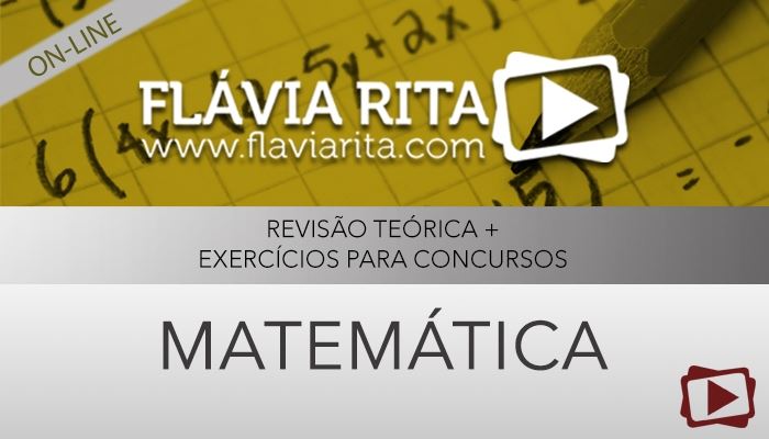 [Curso on-line: Matemática + Revisão Teórica + Exercícios para Concursos - 2013 - Professora Cássia Coutinho]