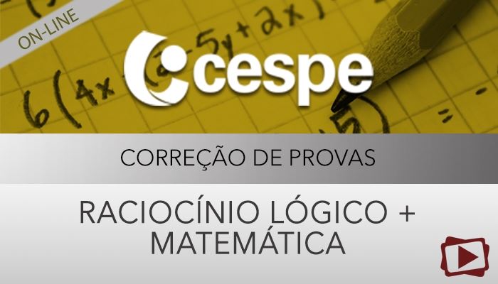 [Curso on-line: Raciocínio Lógico e Matemática para Concursos - Correção de Provas - CESPE - Professora Cássia Coutinho]