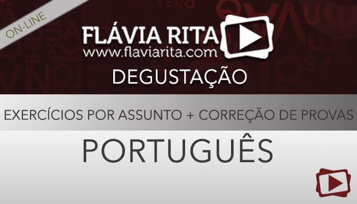 [Curso on-line degustação: Português - Questões por Assunto + Correção de Provas - Professora Flávia Rita ]