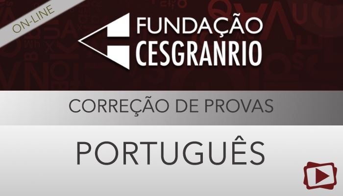 [Curso on-line: Português - Correção de Provas de Concursos - Cesgranrio - Professora Flávia Rita]
