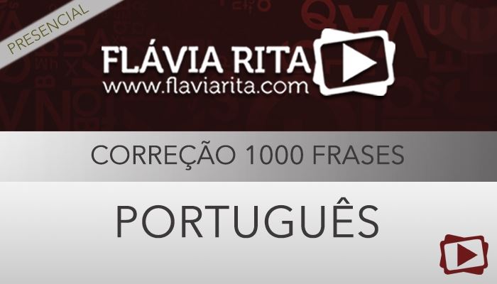 [Curso presencial:  Português - Correção de 1000 Frases de Concursos - Professora Flávia Rita]