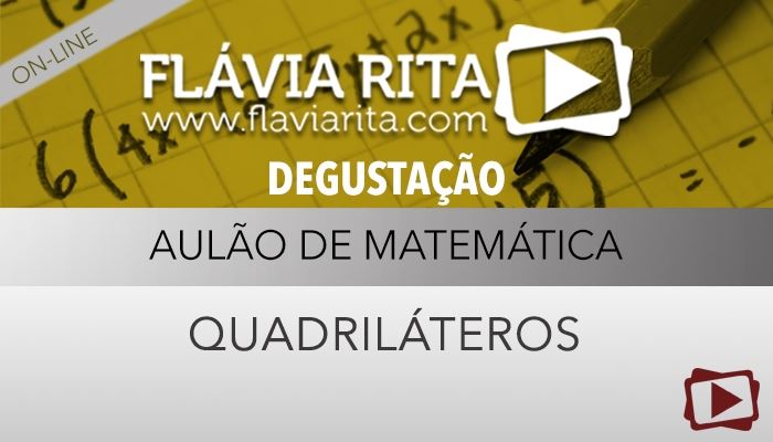 [Curso on-line degustação: Matemática para Concursos - Módulo I - Quadriláteros - Professora Cássia Coutinho - GRATUITO]