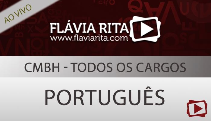 [Curso on-line degustação: Português - Revisão + exercícios para concurso - CMBH/CONSULPLAN - Todos os cargos - Professora Flávia Rita]