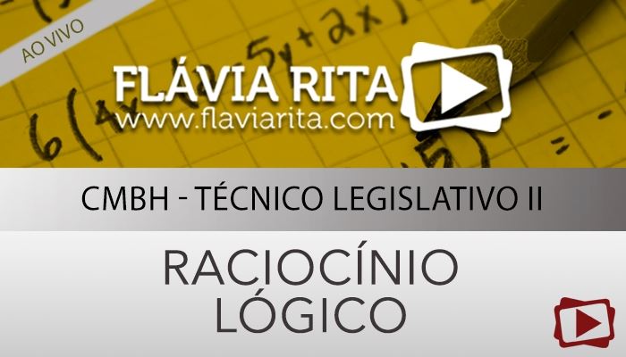 [Curso online ao vivo: Curso de revisão + exercícios de Raciocínio Lógico para o Concurso da Câmara Municipal de Belo Horizonte (CMBH) - Técnico Legislativo II]