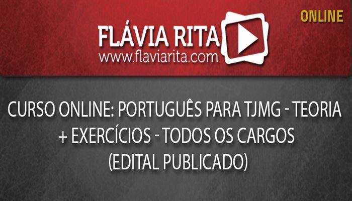 [Curso on-line degustação: Português para TJMG - Teoria + Exercícios - Todos os cargos (Edital Publicado)]