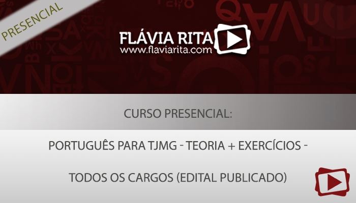 [Curso presencial: Português para TJMG - Teoria + Exercícios - Todos os cargos (Edital Publicado)]