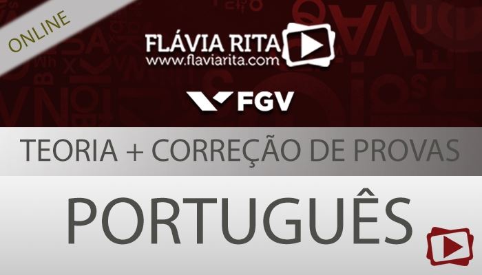 [Curso on-line: Português - Teoria + Correção de Provas para concursos FGV/TRT 12 - Professora Flávia Rita]