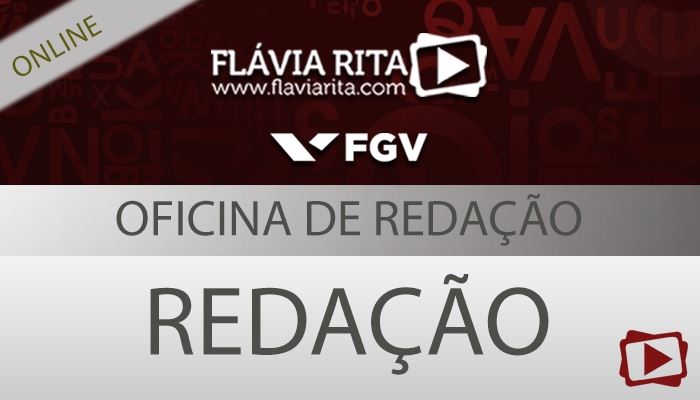 [Curso on-line: Oficina de Redação + Teoria Texto Dissertativo para Concursos FGV/MP-BA - Professora Flávia Rita]