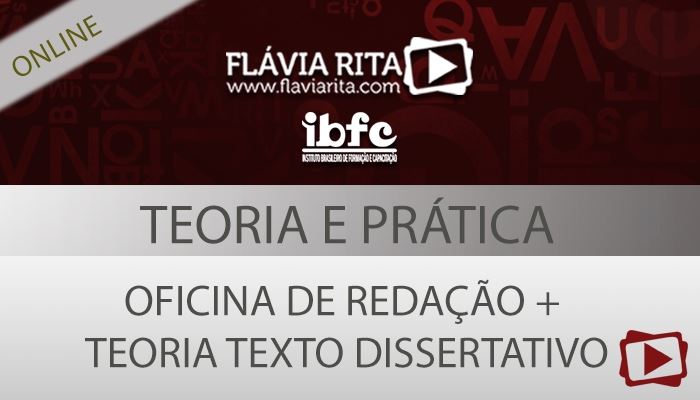 [Curso on-line: Oficina de Redação + Teoria Texto Dissertativo para Concursos da IBFC/TJPE - Professora Flávia Rita ]
