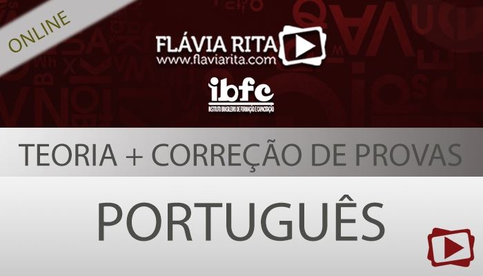 [Curso on-line degustação: Português - Teoria + Correção de Provas para concursos IBFC/TJPE - Professora Flávia Rita]