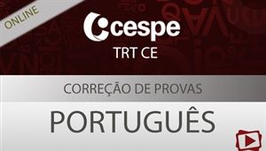 [Curso on-line: Português - Correção de Provas de Concursos - TRT-CE/CESPE - Professora Flávia Rita]