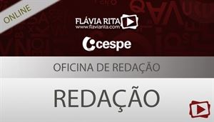 [Curso on-line: Oficina de Redação para o concurso do TRF 1 ª Região CESPE - Professora Flávia Rita]