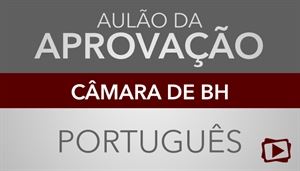 [Curso presencial: Aulão da Aprovação para Câmara Municipal de Belo Horizonte CMBH - Técnico Legislativo II]