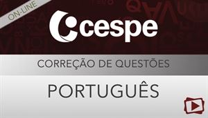 [Curso on-line: Português - Correção de Provas de Concursos para o CESPE - Módulo I - Professora Flávia Rita]