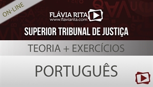 [Curso on-line: Português – Teoria + Exercícios para Concurso – CESPE/STJ – Nível Médio – Professora Flávia Rita]