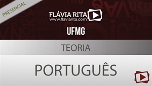 [Curso on-line: Português - Teoria para concursos - UFMG - Todos os Cargos - Professora Flávia Rita]
