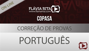 [Curso on-line degustação: Português - Correção de Provas para concursos - COPASA/FUMARC - Todos os Cargos - Professora Flávia Rita]