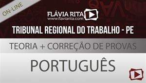 [Curso on-line: Português - Teoria + Correção de Provas para concurso - TRT-PE/FCC - Professora Flávia Rita]