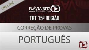 [Curso on-line: Português - Correção de Provas de Concursos - TRT-15/FCC - Professora Flávia Rita]