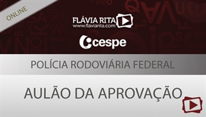 [Curso on-line: Português - Aulão da Aprovação para concurso - PRF/CESPE - Todos os Cargos - Professora Flávia Rita]