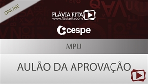 [Curso on-line: Português - Aulão da Aprovação para concurso - MPU/CESPE - Todos os Cargos - Professora Flávia Rita]